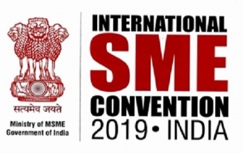 International SME Convention 2019 to be held in New Delhi from 27th - 29th June, 2019